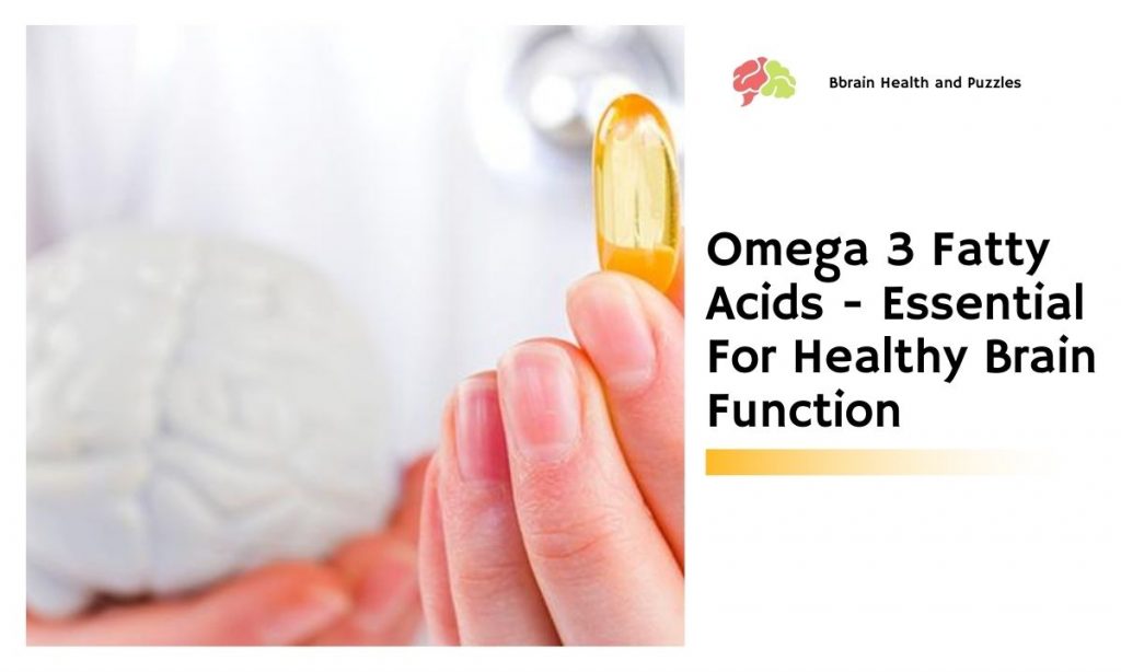 Omega 3 Fatty Acids Essential For Healthy Brain Function Brain