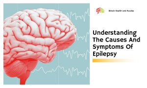 Understanding The Causes And Symptoms Of Epilepsy