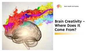 Brain Creativity - Where Does It Come From