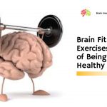 Brain Fitness Exercises – Part of Being Brain Healthy