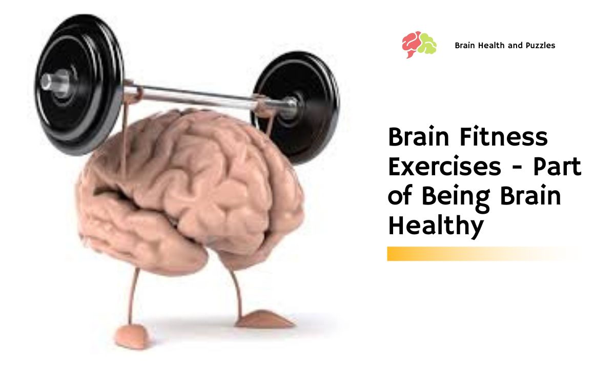 Brain Fitness Exercises - Part of Being Brain Healthy