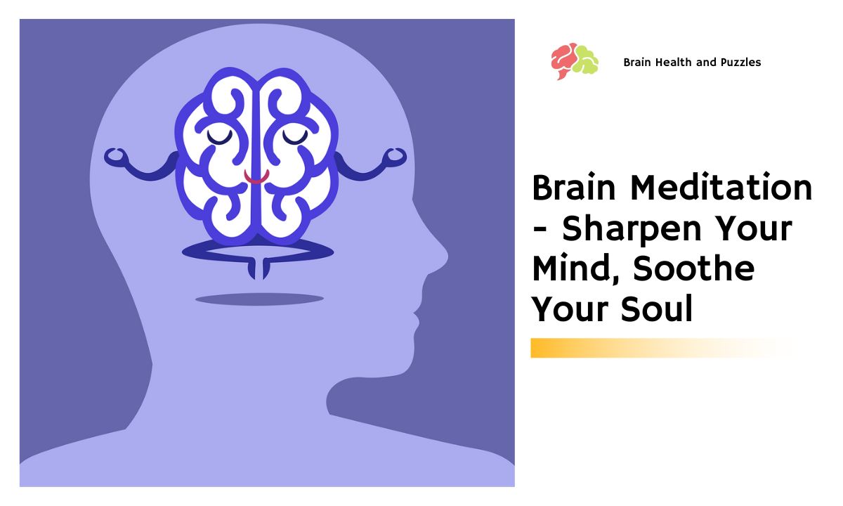 Brain Meditation – Sharpen Your Mind, Soothe Your Soul