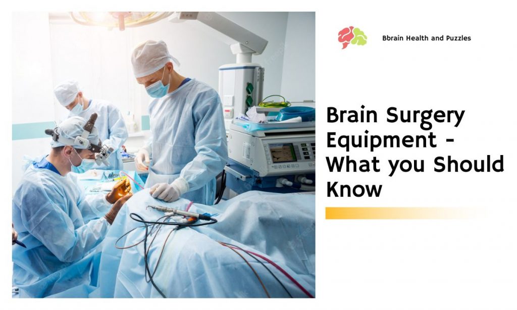 Brain Surgery Equipment What you Should Know Brain Health and Puzzles