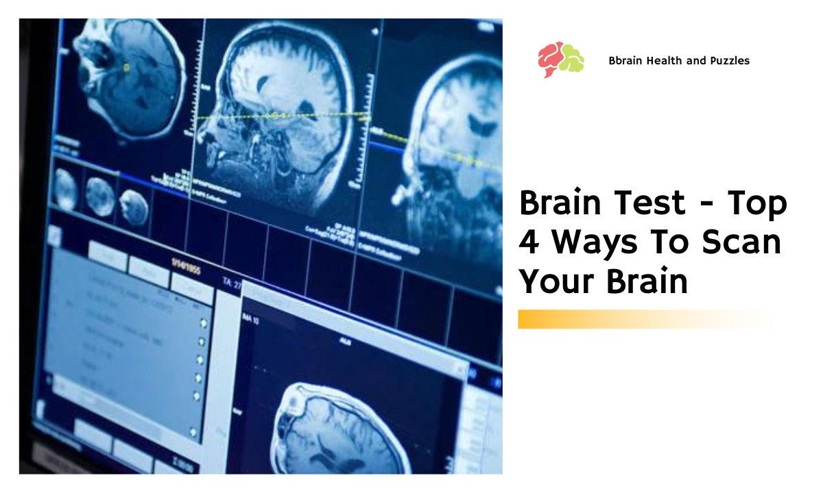 Brain Test - Top 4 Ways To Scan Your Brain