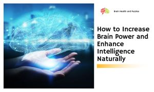 How to Increase Brain Power and Enhance Intelligence Naturally