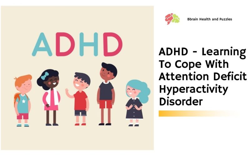 ADHD – Learning To Cope With Attention Deficit Hyperactivity Disorder