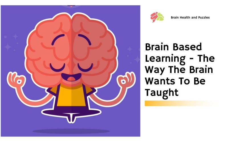 Brain Based Learning – The Way The Brain Wants To Be Taught