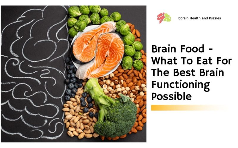Brain Food – What To Eat For The Best Brain Functioning Possible