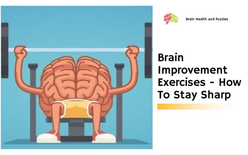 Brain Improvement Exercises – How To Stay Sharp