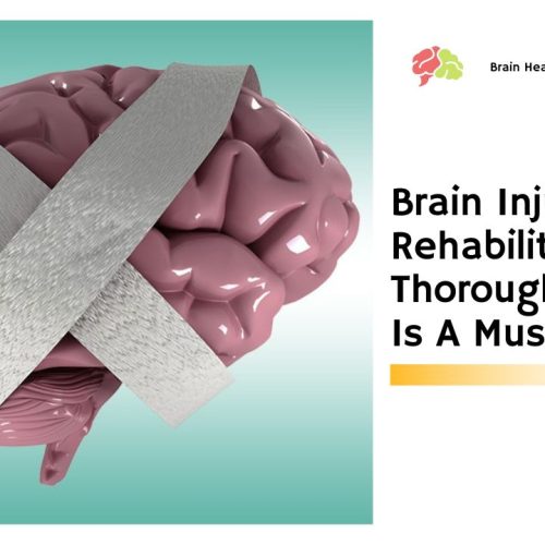 Brain Injury Rehabilitation – Thorough Rehab Is A Must