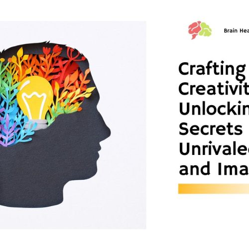 Crafting for Brain Creativity: Unlocking the Secrets of Unrivaled Artistry and Imagination