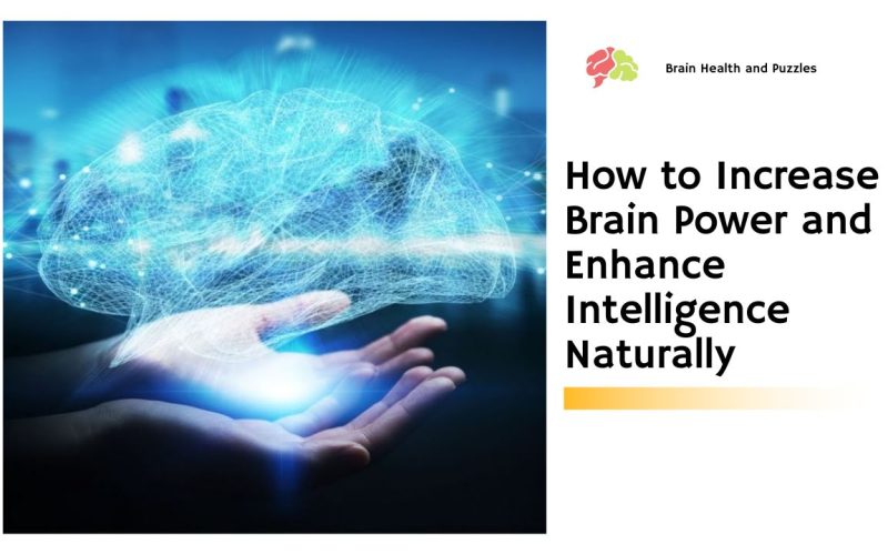 How to Increase Brain Power and Enhance Intelligence Naturally