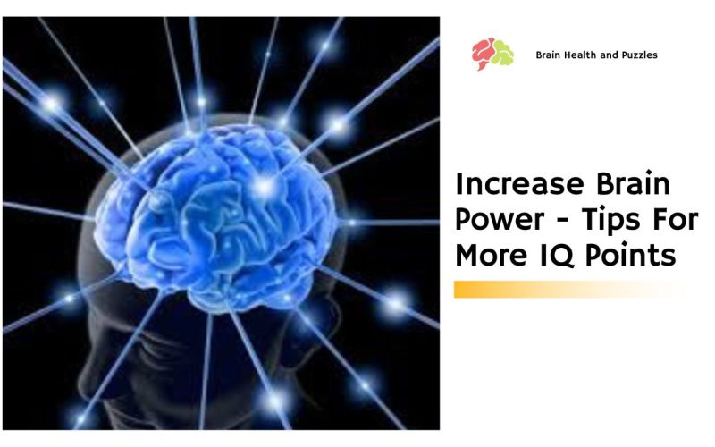 Increase Brain Power – Tips For More IQ Points