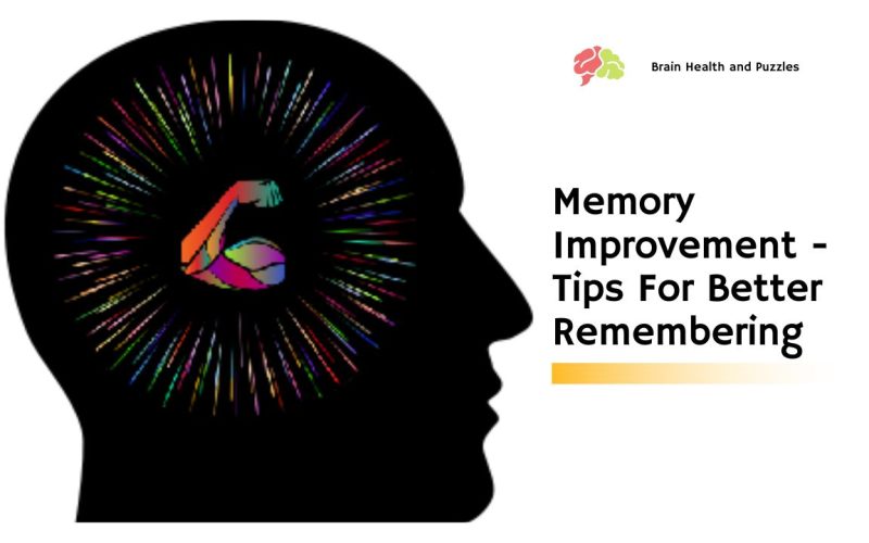 Memory Improvement – Tips For Better Remembering