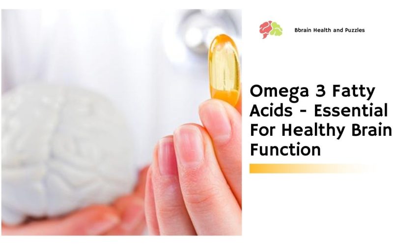 Omega 3 Fatty Acids – Essential For Healthy Brain Function